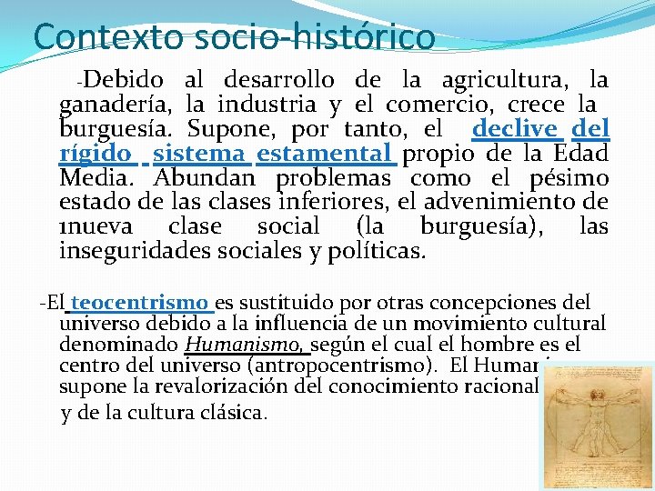 Contexto socio-histórico -Debido al desarrollo de la agricultura, la ganadería, la industria y el