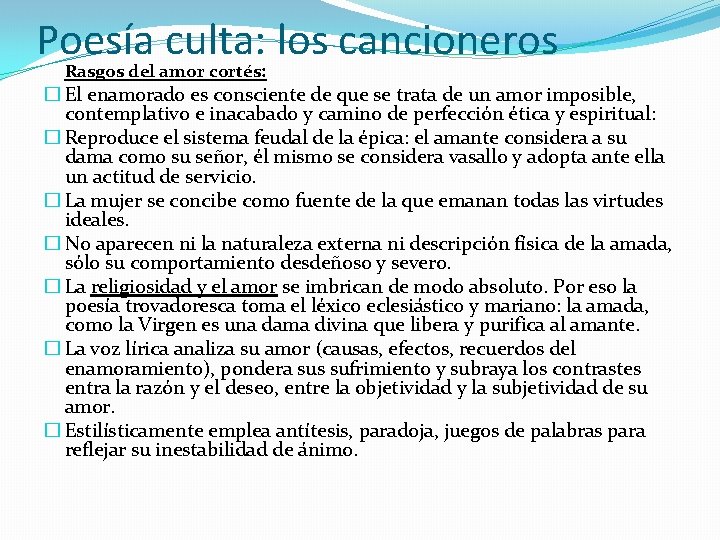 Poesía culta: los cancioneros Rasgos del amor cortés: � El enamorado es consciente de