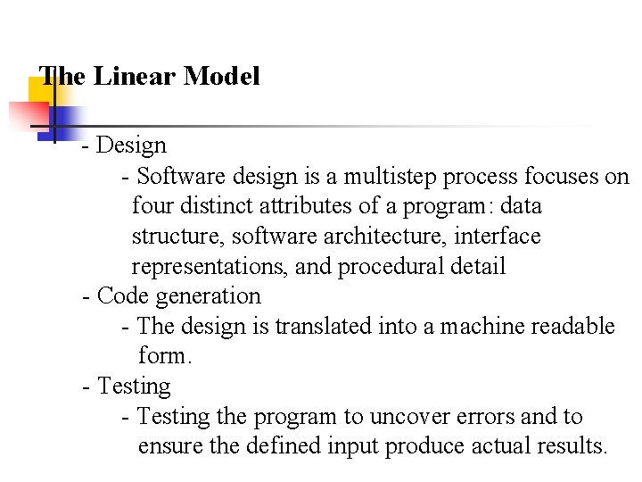 The Linear Model - Design - Software design is a multistep process focuses on