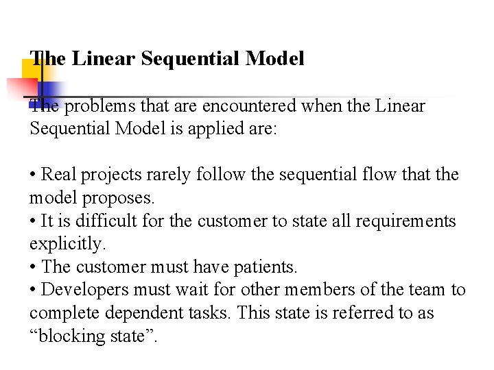 The Linear Sequential Model The problems that are encountered when the Linear Sequential Model