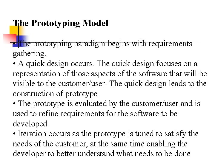 The Prototyping Model • The prototyping paradigm begins with requirements gathering. • A quick