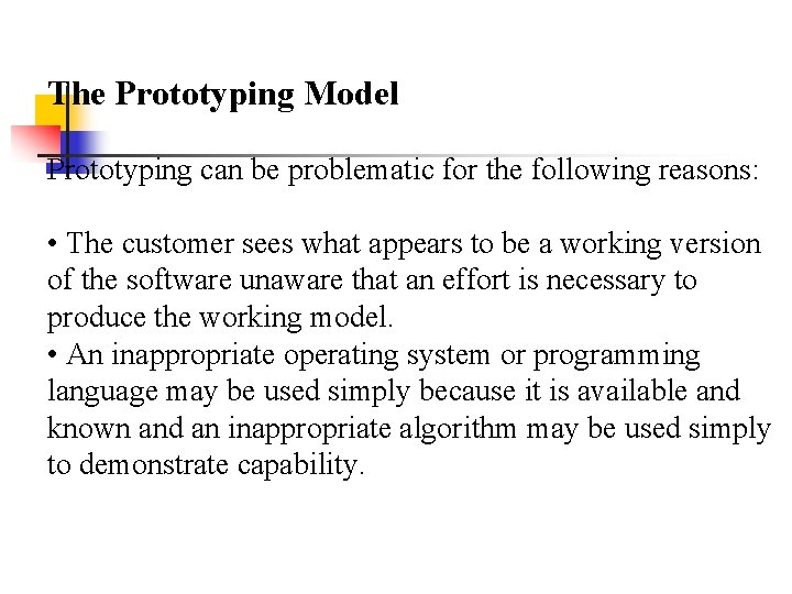 The Prototyping Model Prototyping can be problematic for the following reasons: • The customer