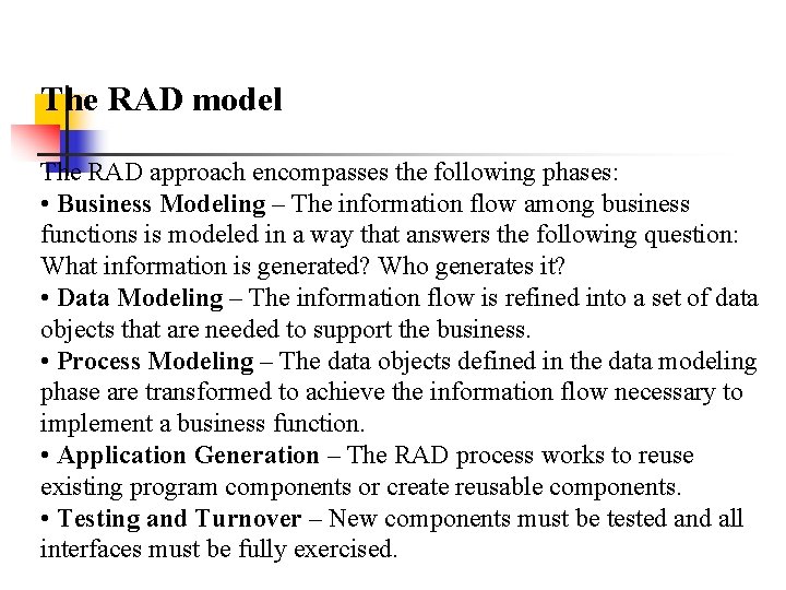 The RAD model The RAD approach encompasses the following phases: • Business Modeling –