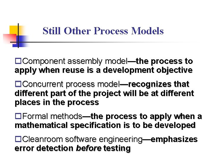 Still Other Process Models Component assembly model—the process to apply when reuse is a