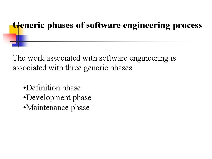 Generic phases of software engineering process The work associated with software engineering is associated