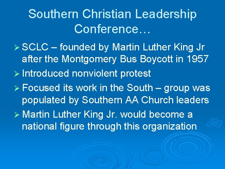 Southern Christian Leadership Conference… Ø SCLC – founded by Martin Luther King Jr after