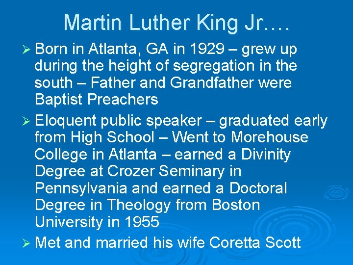 Martin Luther King Jr…. Ø Born in Atlanta, GA in 1929 – grew up