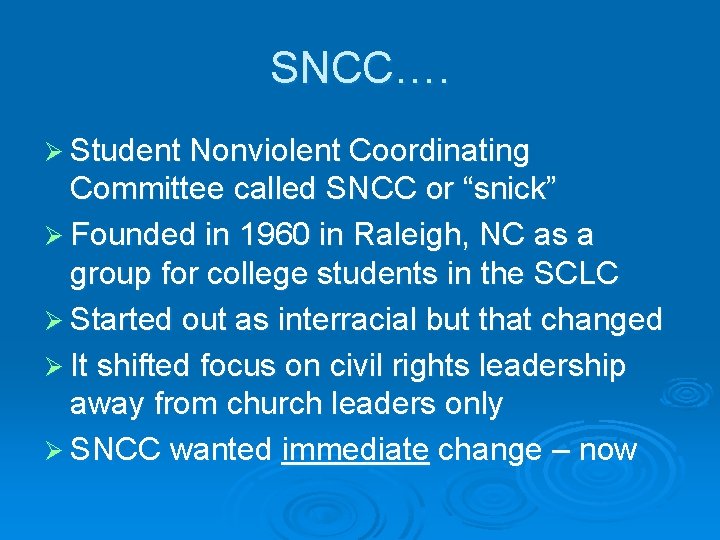 SNCC…. Ø Student Nonviolent Coordinating Committee called SNCC or “snick” Ø Founded in 1960