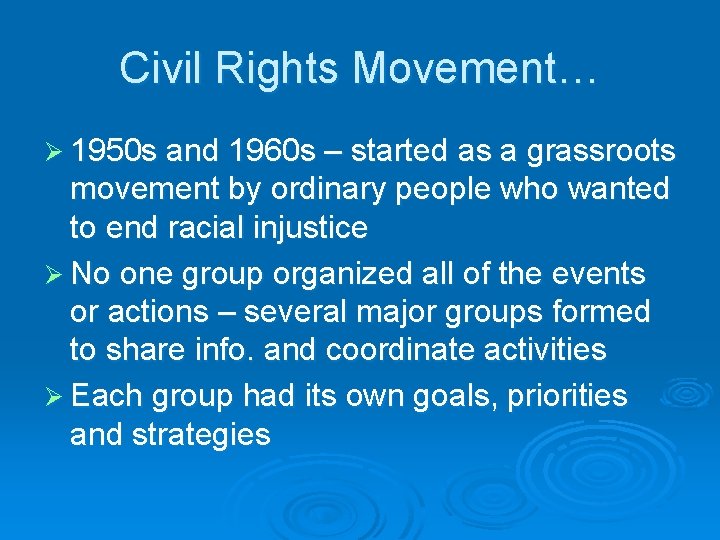Civil Rights Movement… Ø 1950 s and 1960 s – started as a grassroots
