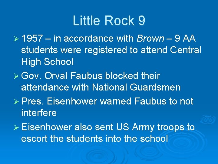 Little Rock 9 Ø 1957 – in accordance with Brown – 9 AA students