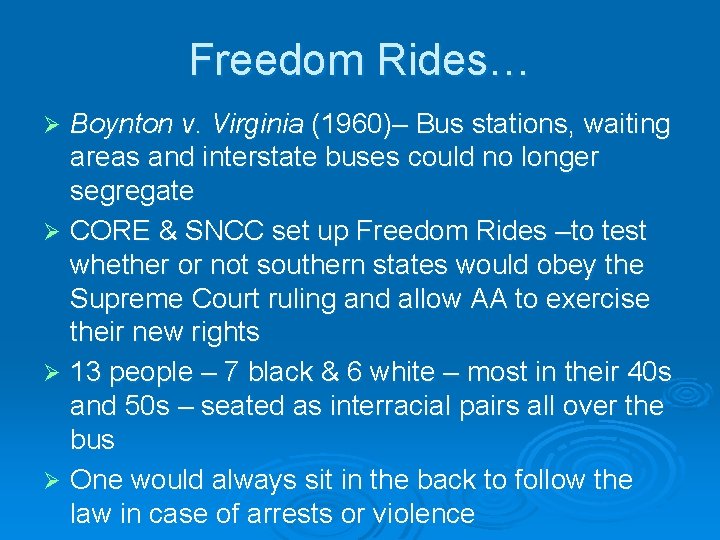 Freedom Rides… Boynton v. Virginia (1960)– Bus stations, waiting areas and interstate buses could