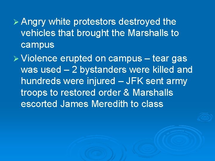 Ø Angry white protestors destroyed the vehicles that brought the Marshalls to campus Ø