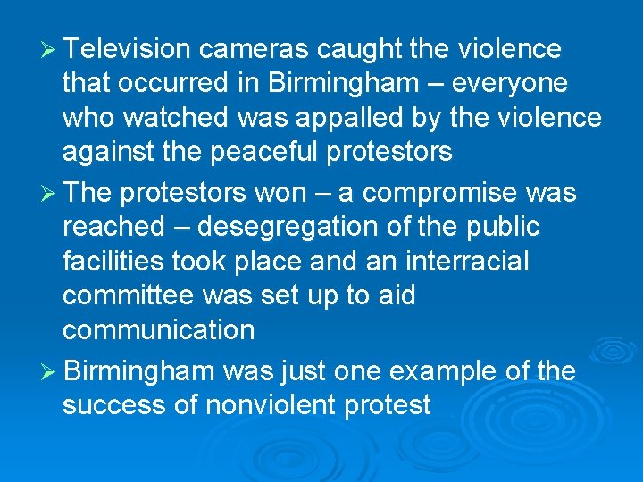 Ø Television cameras caught the violence that occurred in Birmingham – everyone who watched