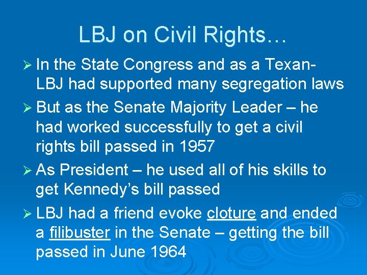 LBJ on Civil Rights… Ø In the State Congress and as a Texan- LBJ