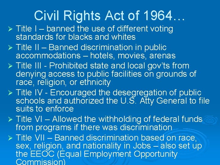 Civil Rights Act of 1964… Title I – banned the use of different voting