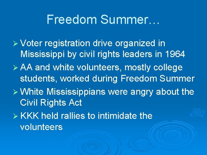 Freedom Summer… Ø Voter registration drive organized in Mississippi by civil rights leaders in