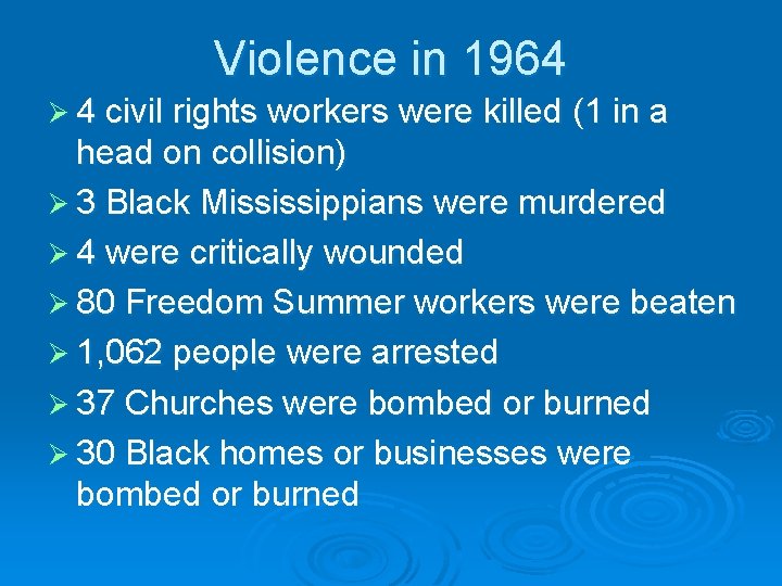 Violence in 1964 Ø 4 civil rights workers were killed (1 in a head