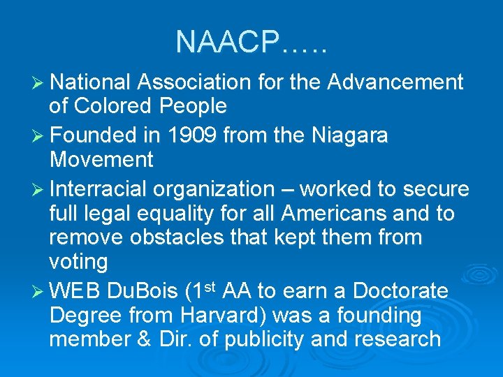 NAACP…. . Ø National Association for the Advancement of Colored People Ø Founded in