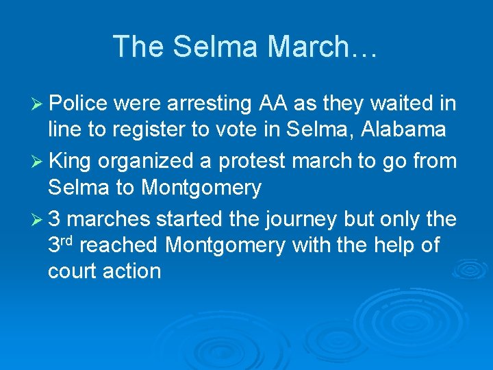 The Selma March… Ø Police were arresting AA as they waited in line to