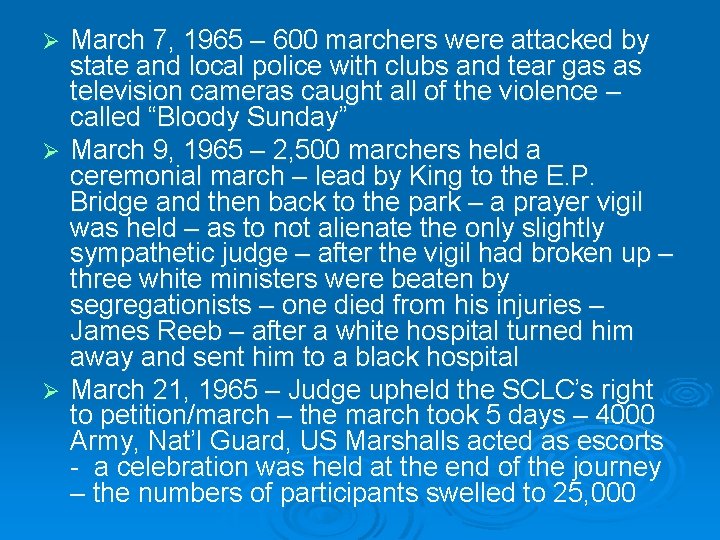 March 7, 1965 – 600 marchers were attacked by state and local police with