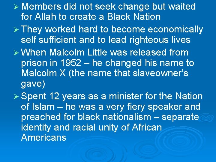 Ø Members did not seek change but waited for Allah to create a Black