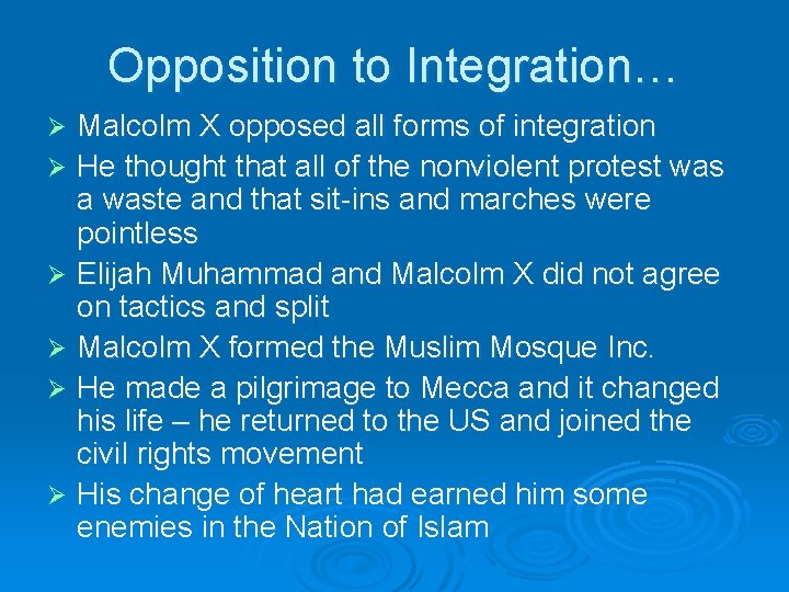 Opposition to Integration… Malcolm X opposed all forms of integration Ø He thought that