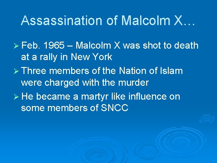 Assassination of Malcolm X… Ø Feb. 1965 – Malcolm X was shot to death
