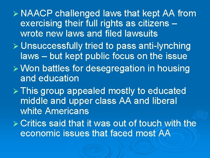 Ø NAACP challenged laws that kept AA from exercising their full rights as citizens