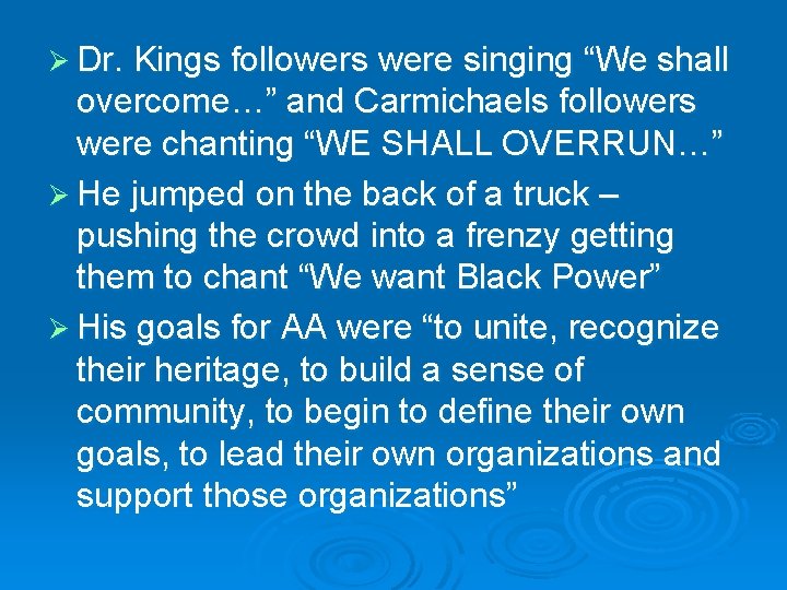 Ø Dr. Kings followers were singing “We shall overcome…” and Carmichaels followers were chanting