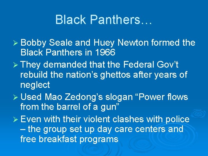 Black Panthers… Ø Bobby Seale and Huey Newton formed the Black Panthers in 1966