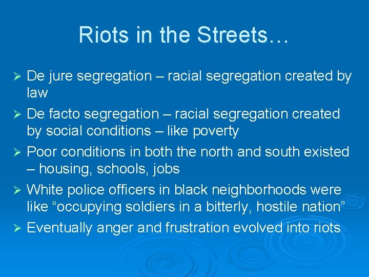 Riots in the Streets… De jure segregation – racial segregation created by law Ø