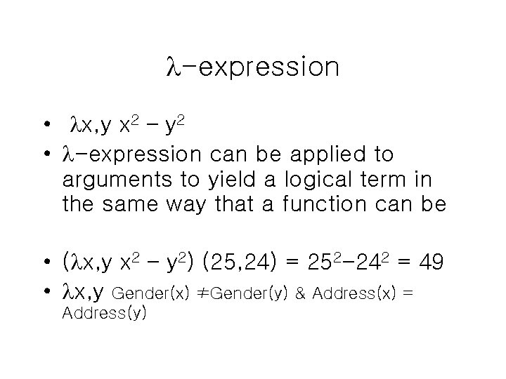 -expression • x, y x 2 – y 2 • -expression can be -expression • x, y x 2 – y 2 • -expression can be