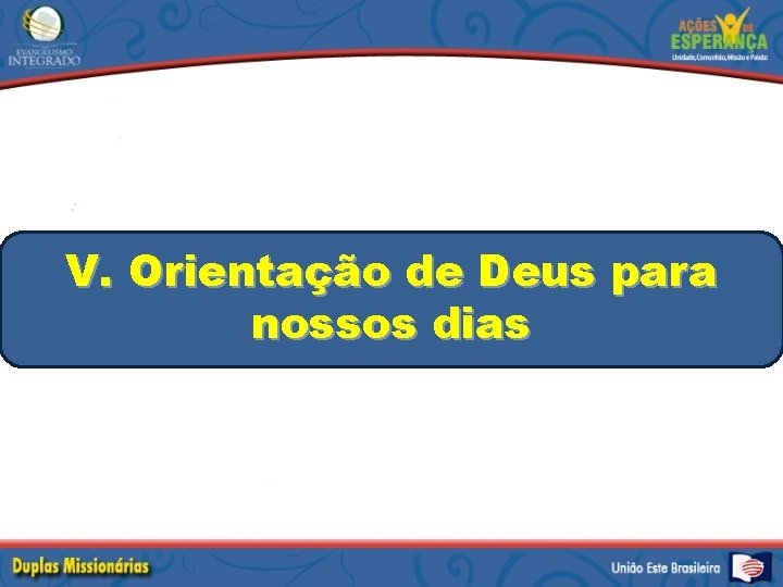 V. Orientação de Deus para nossos dias 