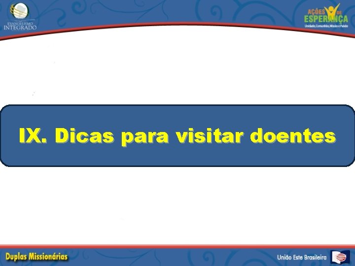 IX. Dicas para visitar doentes 