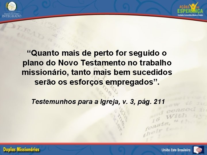 “Quanto mais de perto for seguido o plano do Novo Testamento no trabalho missionário,