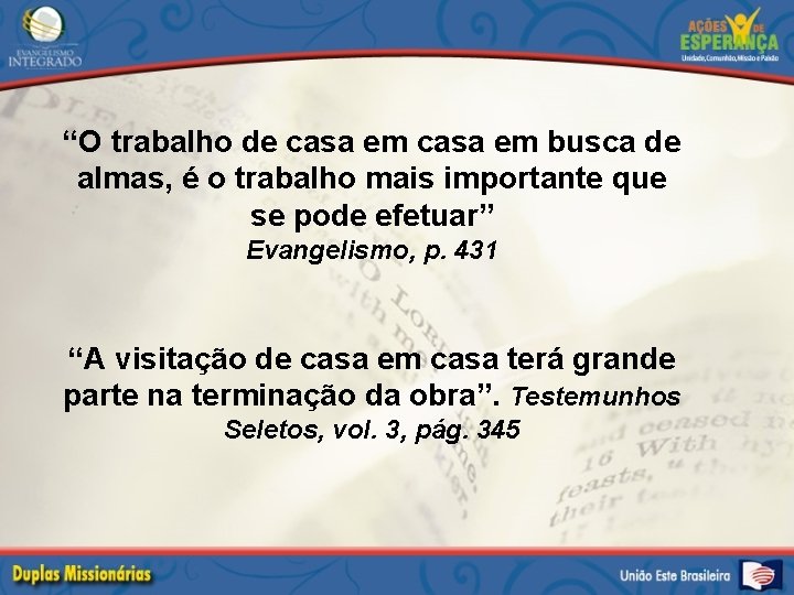 “O trabalho de casa em busca de almas, é o trabalho mais importante que