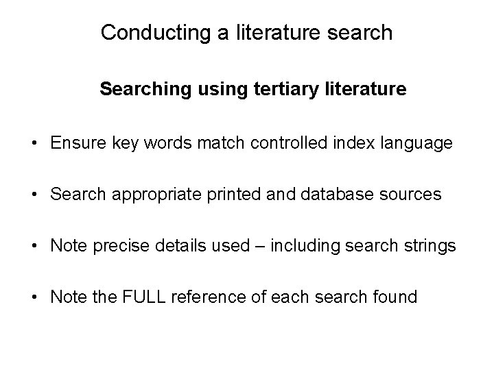 Conducting a literature search Searching using tertiary literature • Ensure key words match controlled
