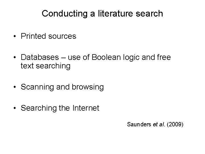 Conducting a literature search • Printed sources • Databases – use of Boolean logic