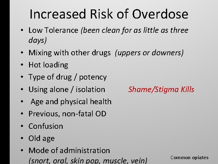 Increased Risk of Overdose • Low Tolerance (been clean for as little as three