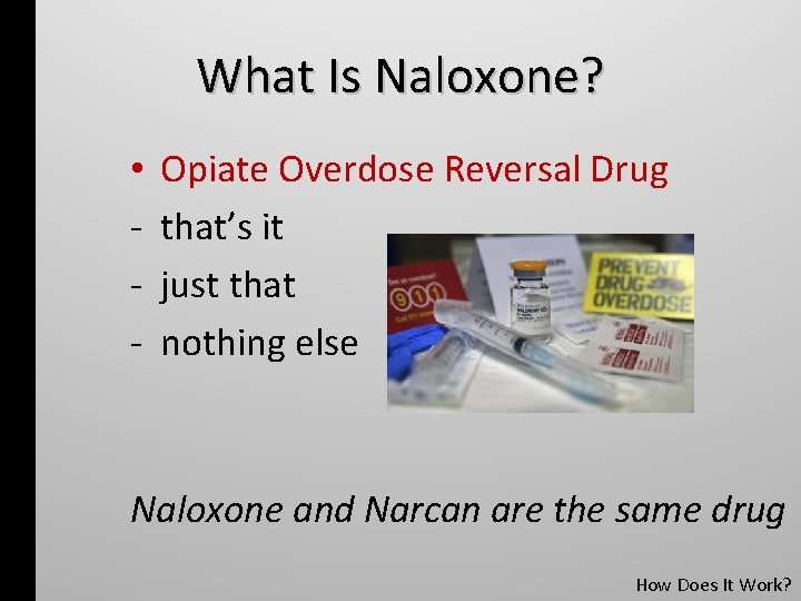 What Is Naloxone? • - Opiate Overdose Reversal Drug that’s it just that nothing