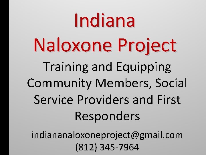 Indiana Naloxone Project Training and Equipping Community Members, Social Service Providers and First Responders