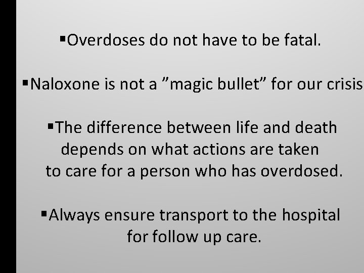  Overdoses do not have to be fatal. Naloxone is not a ”magic bullet”