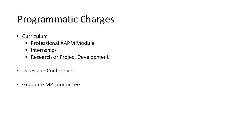 Programmatic Charges • Curriculum • Professional AAPM Module • Internships • Research or Project