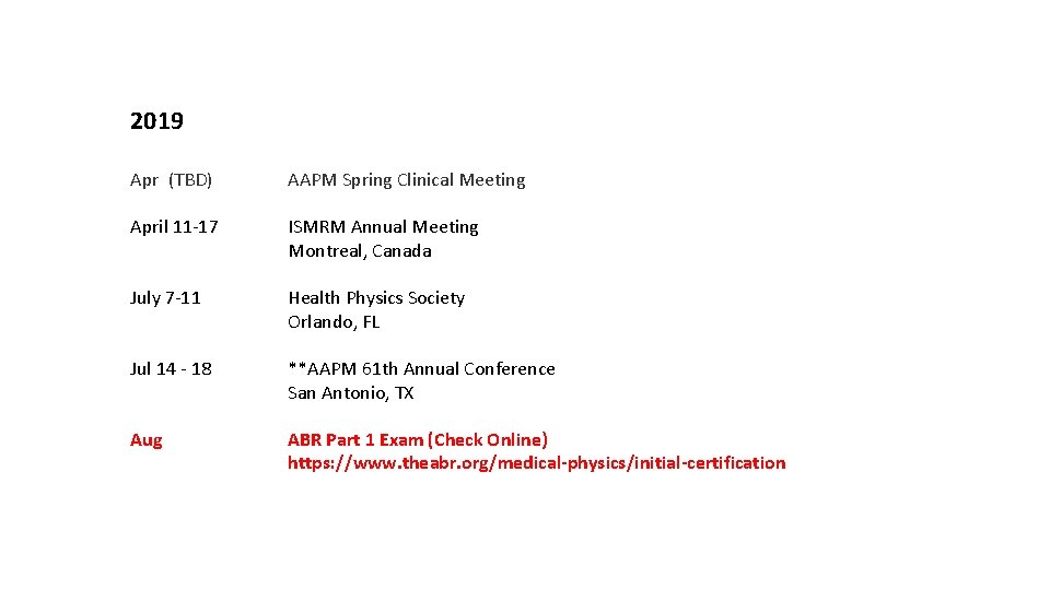 2019 Apr (TBD) AAPM Spring Clinical Meeting April 11 -17 ISMRM Annual Meeting Montreal,