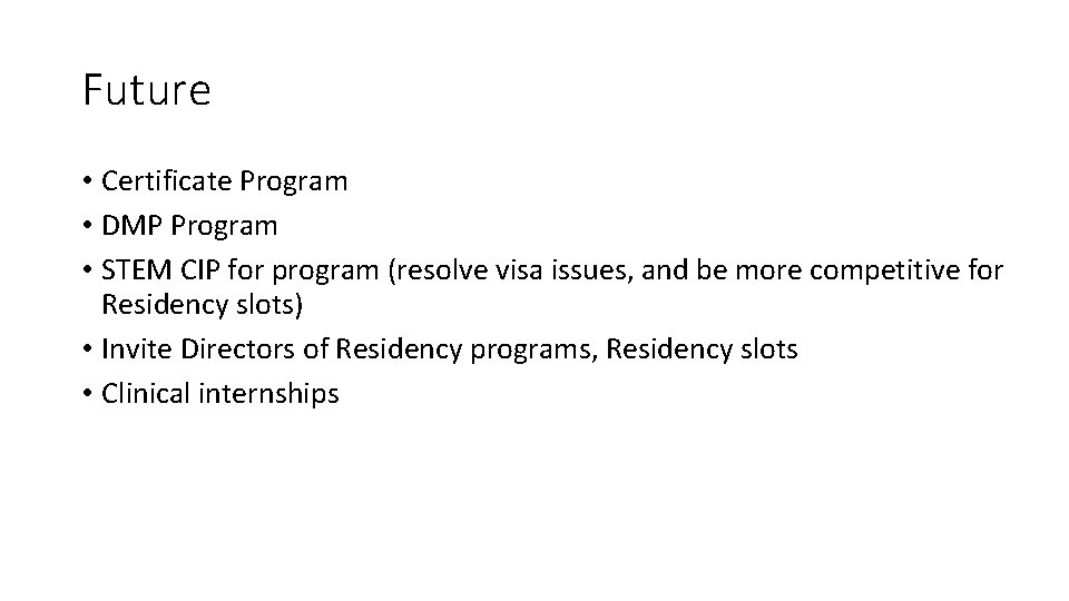 Future • Certificate Program • DMP Program • STEM CIP for program (resolve visa