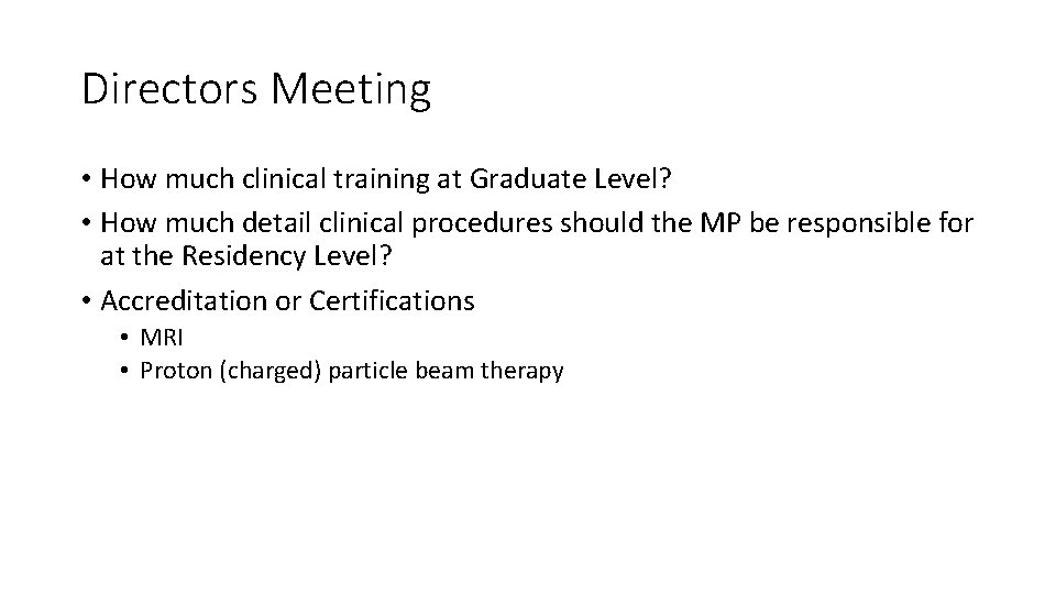 Directors Meeting • How much clinical training at Graduate Level? • How much detail