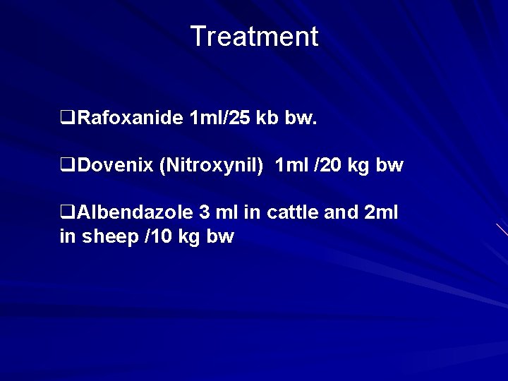 Treatment q. Rafoxanide 1 ml/25 kb bw. q. Dovenix (Nitroxynil) 1 ml /20 kg
