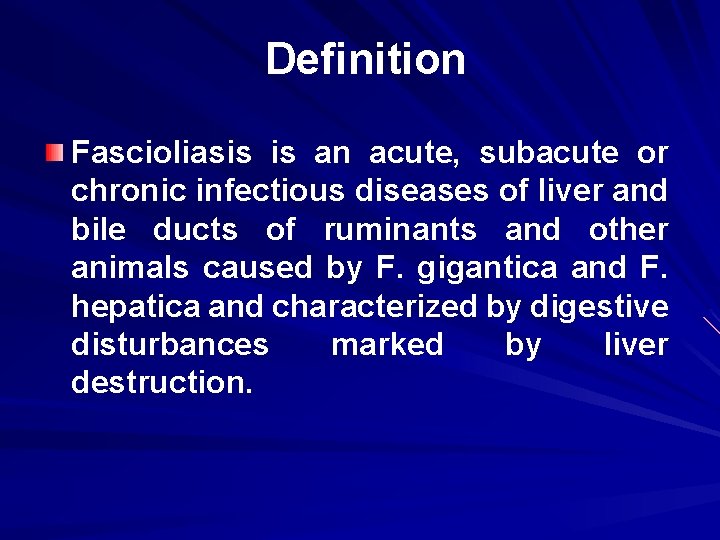Definition Fascioliasis is an acute, subacute or chronic infectious diseases of liver and bile
