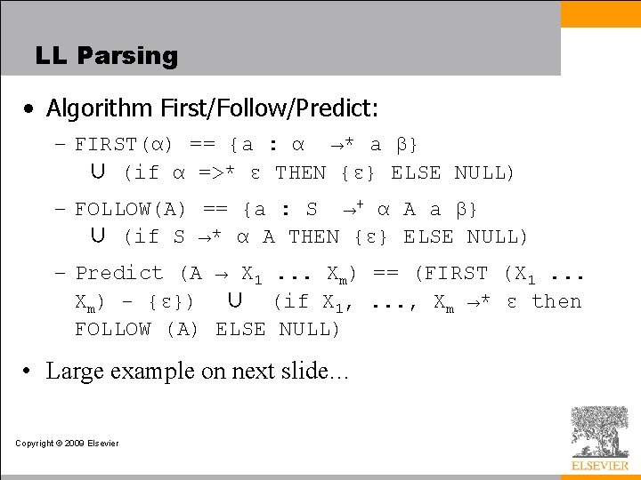LL Parsing • Algorithm First/Follow/Predict: – FIRST(α) == {a : α →* a β}
