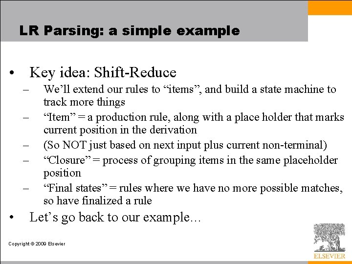 LR Parsing: a simple example • Key idea: Shift-Reduce – – – • We’ll